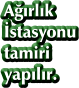 Ağırlık İstasyonu tamiri yapılır.
